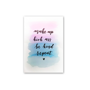 B6- Makeup, kick ass, be kind, repeat